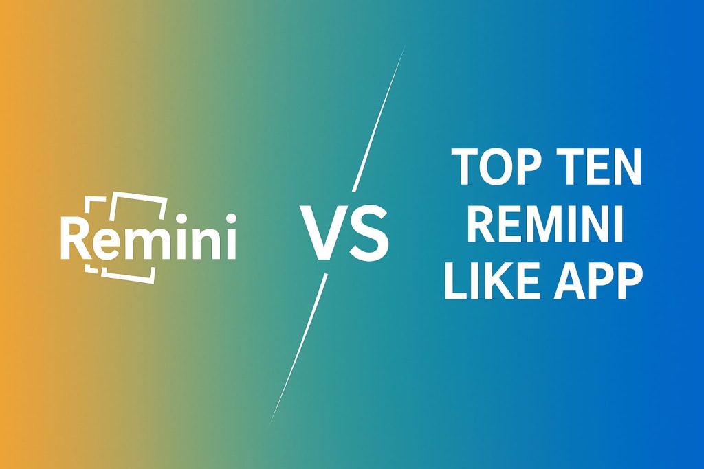 Remini vs Top 10 Similar Apps- Which one is best for Editing
